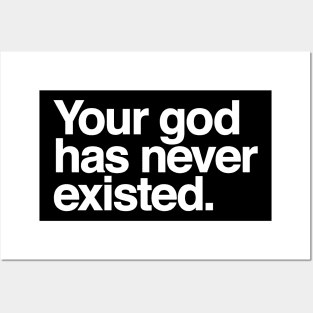 Your god has never existed Posters and Art